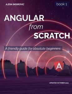 Angular from Scratch A friendly guide for absolute beginners