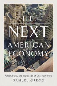 The Next American Economy Nation, State, and Markets in an Uncertain World