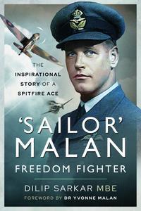 'Sailor' Malan – Freedom Fighter The Inspirational Story of a Spitfire Ace