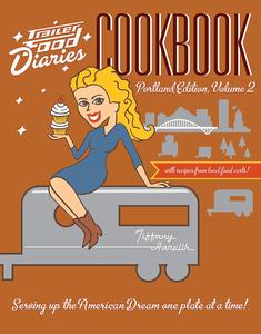 Trailer Food Diaries Cookbook Portland Edition