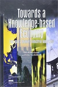 Towards a Knowledge-Based Economy East Asia’s Changing Industrial Geography
