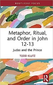 Metaphor, Ritual, and Order in John 12–13