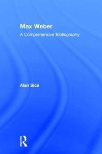 Max Weber A Comprehensive Bibliography