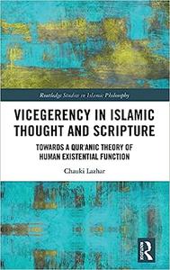 Vicegerency in Islamic Thought and Scripture