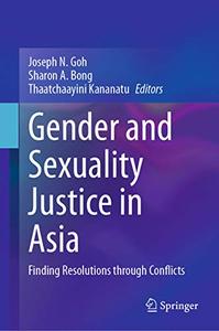 Gender and Sexuality Justice in Asia Finding Resolutions through Conflicts