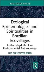 Ecological Epistemologies and Spiritualities in Brazilian Ecovillages