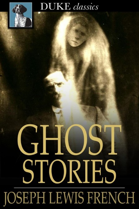 Ghost Stories - Joseph Lewis French