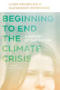 Beginning to End the Climate Crisis A History of Our Future