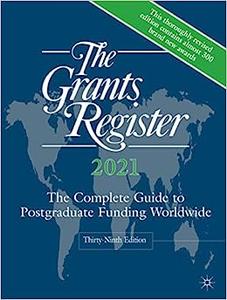 The Grants Register 2021 The Complete Guide to Postgraduate Funding Worldwide