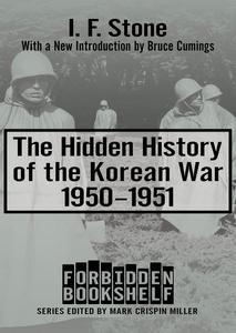 The Hidden History of the Korean War, 1950-1951 (Forbidden Bookshelf)