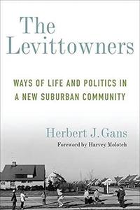 The Levittowners Ways of Life and Politics in a New Suburban Community