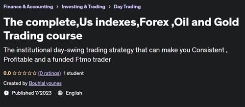 The complete,Us indexes,Forex ,Oil and Gold Trading course