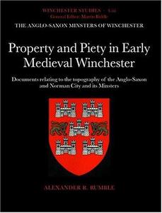 The Anglo-Saxon Minsters of Winchester Part iii Property and Piety in Early Medieval Winchester Documents relating to the To