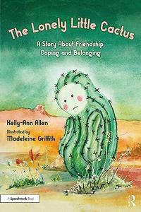 The Lonely Little Cactus A Story About Friendship, Coping and Belonging