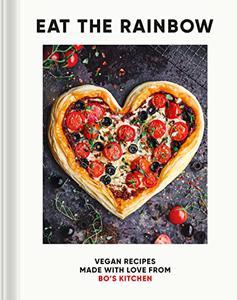 Eat the Rainbow Vegan Recipes Made with Love from Bo's Kitchen