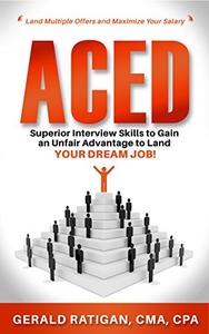 Aced Superior Interview Skills to Gain an Unfair Advantage to Land Your DREAM JOB!