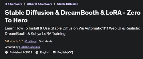Stable Diffusion & DreamBooth & LoRA – Zero To Hero