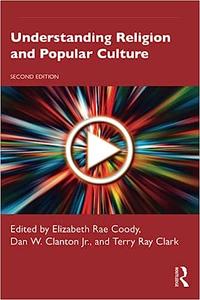 Understanding Religion and Popular Culture Ed 2