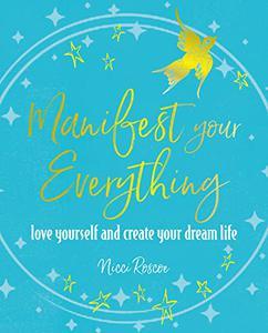 Manifest Your Everything Love yourself and create your dream life