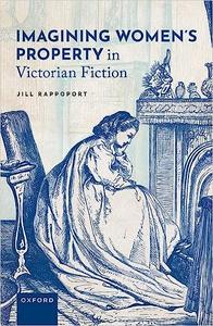 Imagining Women’s Property in Victorian Fiction