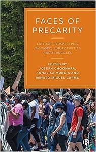 Faces of Precarity Critical Perspectives on Work, Subjectivities and Struggles