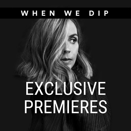 When We Dip - Exclusive Premieres Big Pack July 2023