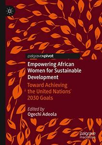 Empowering African Women for Sustainable Development Toward Achieving the United Nations' 2030 Goals