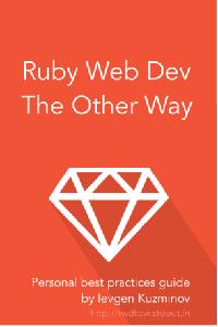 Ruby Web Dev The Other Way Personal best practices guide