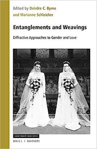 Entanglements and Weavings Diffractive Approaches to Gender and Love