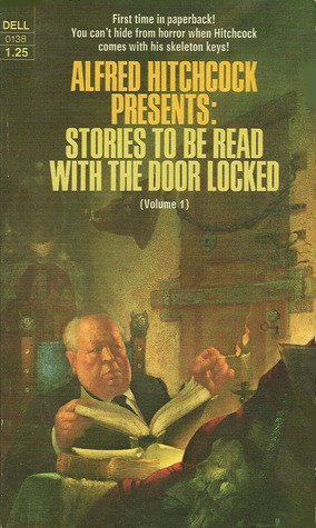 Alfred Hitchcock Presents Stories to be Read with the Door Locked Vol 1 - Alfred H... A2955b7fc1be04ab07499acb681224fa