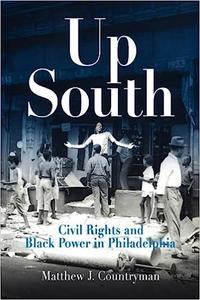 Up South Civil Rights and Black Power in Philadelphia