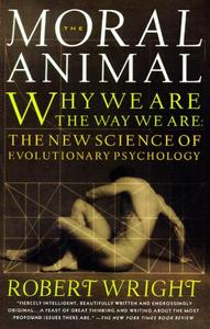 The Moral Animal Why We Are the Way We Are The New Science of Evolutionary Psychology