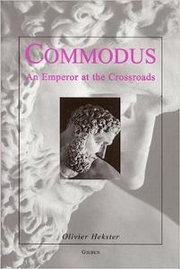 Commodus An Emperor at the Crossroads