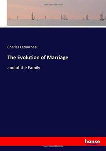 The Evolution of Marriage and of the Family