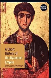 Short History of the Byzantine Empire, A Revised Edition