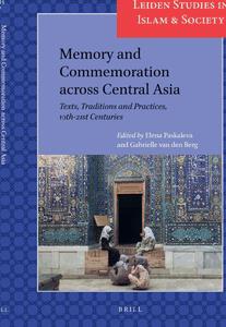 Memory and Commemoration Across Central Asia Texts, Traditions and Practices, 10th–21st Centuries