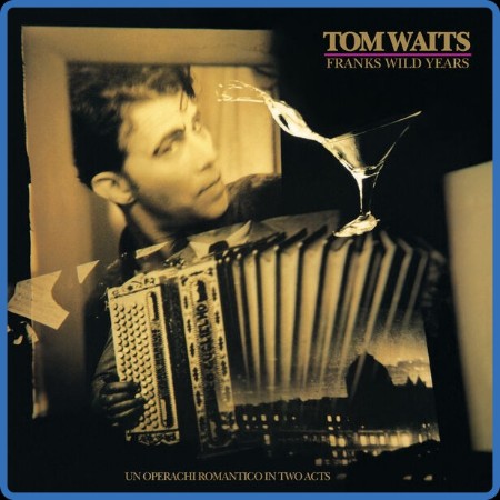 Tom Waits  Franks Wild Years 2023