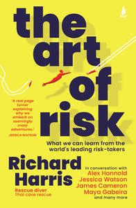 The Art of Risk What We Can Learn From the World’s Leading Risk-Takers
