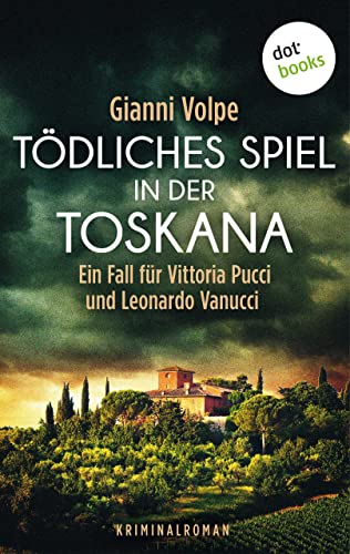 Volpe Gianni  -  Toskanische Totenwache. Drei Krimider Toskana&laquo; und &raquo;T&ouml;dliches Spiel in der Toskana&laquo;