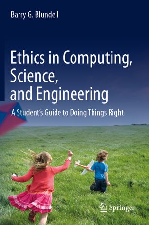 Ethics in Computing, Science, and Engineering A Student's Guide to Doing Things Right