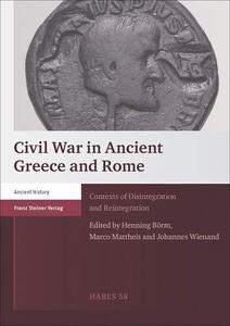 Civil War in Ancient Greece and Rome Contexts of Disintegration and Reintegration