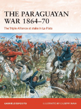 The Paraguayan War 1864-70 (Osprey Campaign 342)