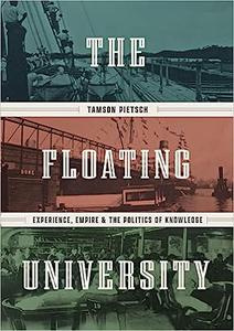 The Floating University Experience, Empire, and the Politics of Knowledge