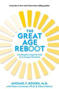 The Great Age Reboot Cracking the Longevity Code for a Younger Tomorrow