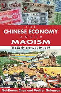 The Chinese Economy Under Maoism The Early Years, 1949-1969