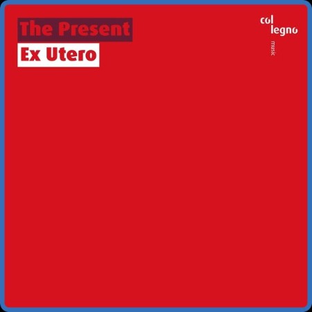 The Present  Ex Utero 2023