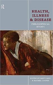 Health, Illness and Disease Philosophical Essays