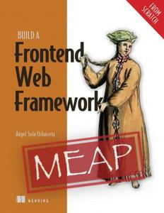 Build a Frontend Web Framework (From Scratch) (MEAP V06)