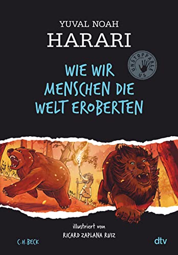 Yuval Noah Harari  -  Wie wir Menschen die Welt eroberten Unstoppable Us Band 1