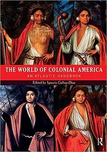 The World of Colonial America An Atlantic Handbook